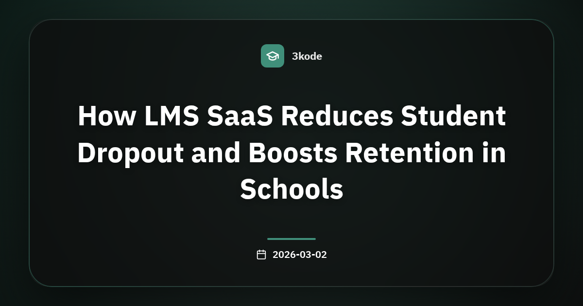 كيف يخفض LMS كخدمة هجرة الطلاب ويعزز احتفاظ المدارس بالمتعلمين